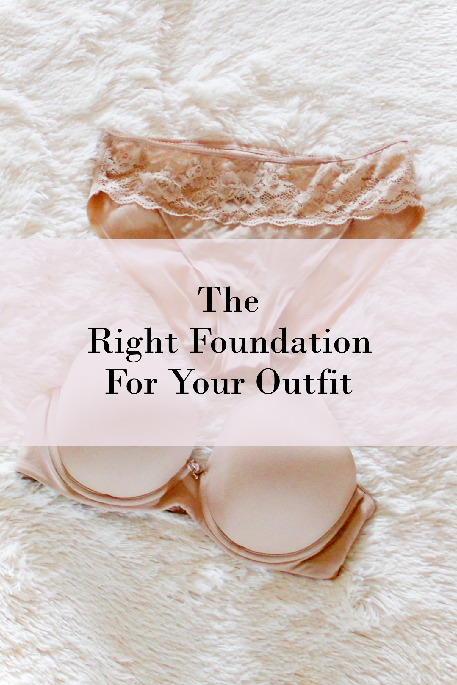The Right Foundation For YOur Wardrobe